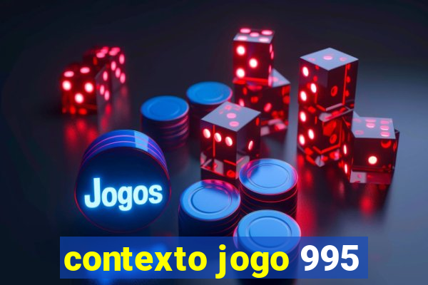 contexto jogo 995